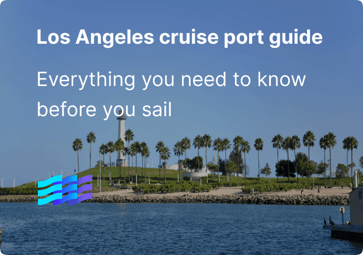 Los Angeles cruise port guide: Everything you need to know before you sail